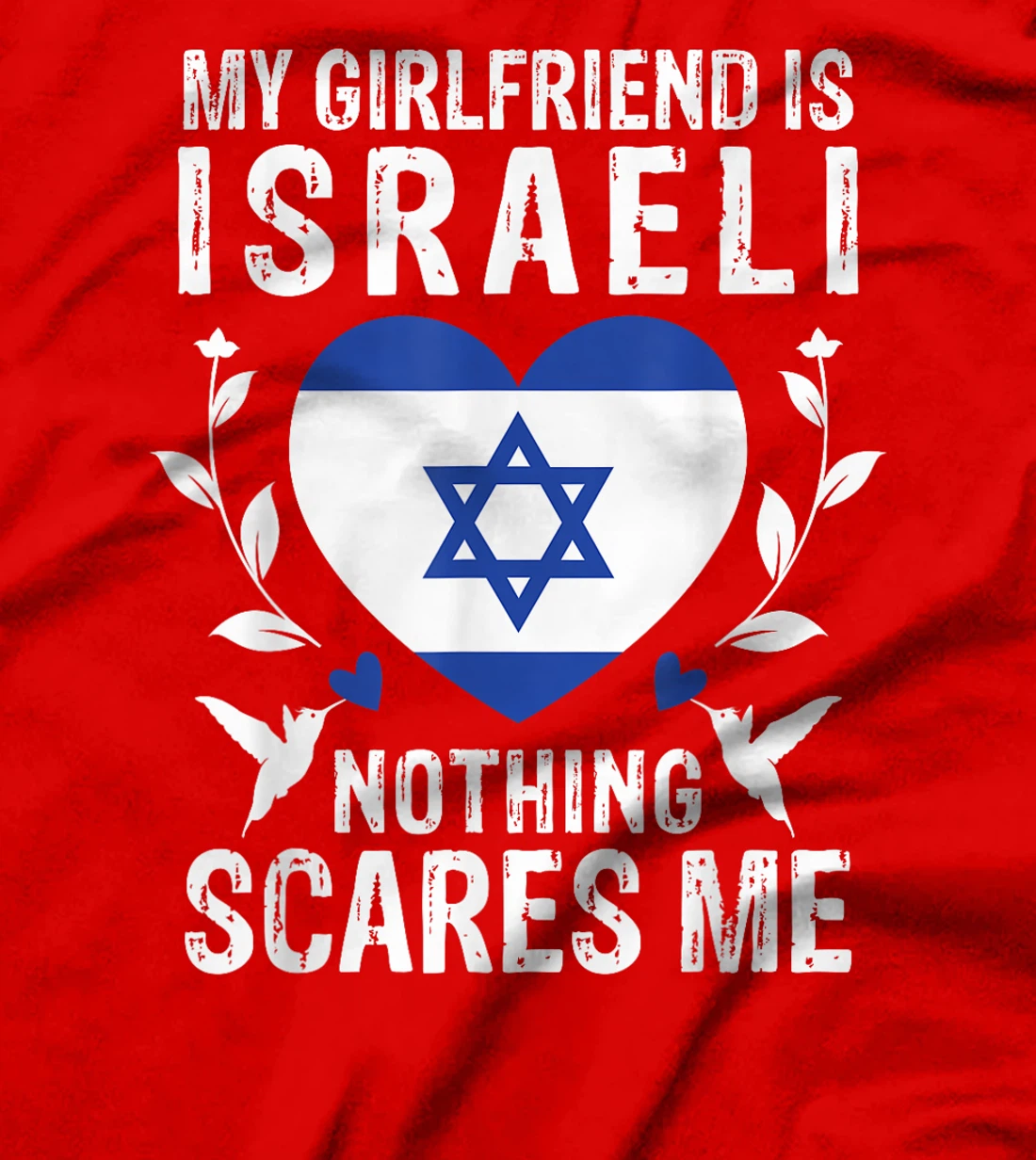 My Girlfriend Is Israeli Nothing Scares Me Israel Flag T-Shirt