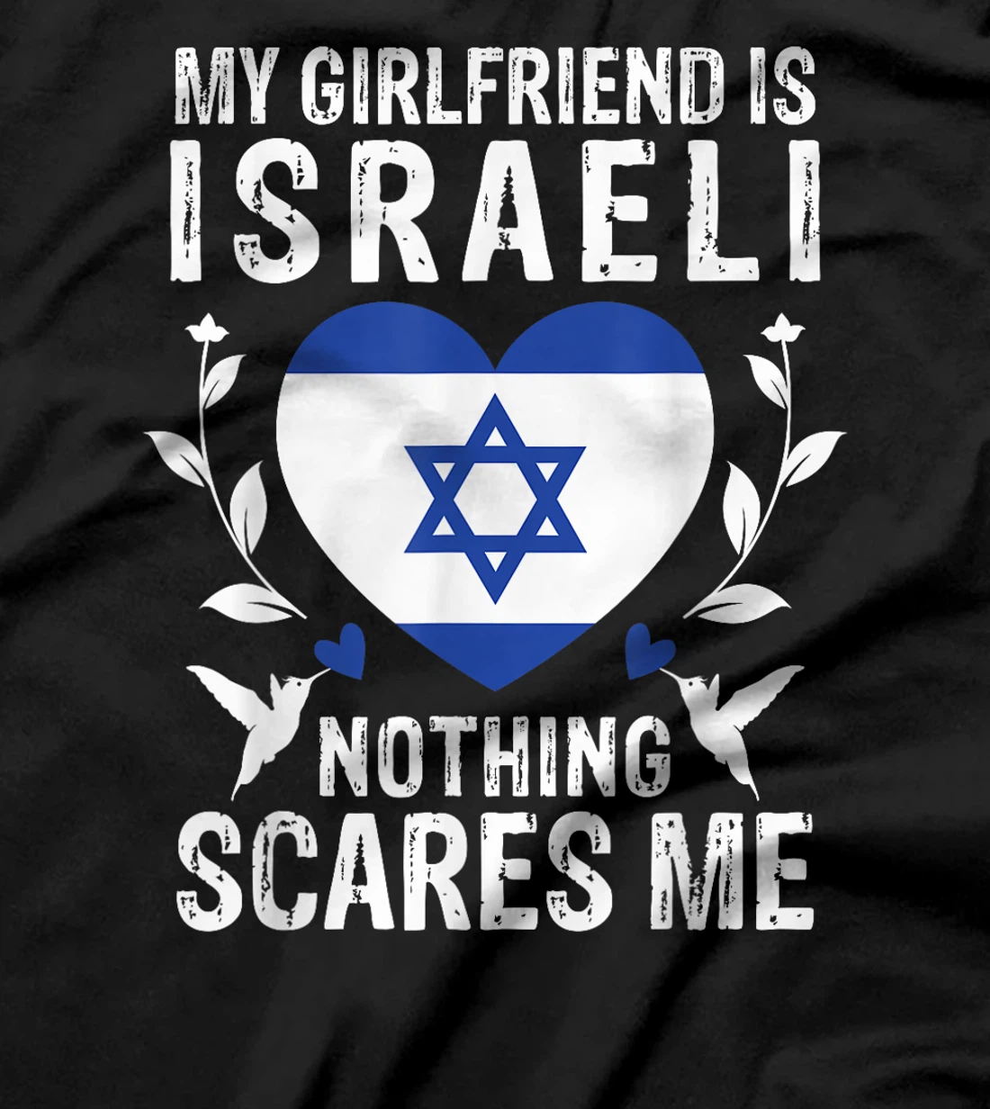 My Girlfriend Is Israeli Nothing Scares Me Israel Flag T-Shirt