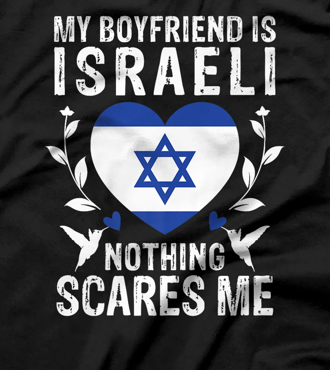 My Boyfriend Is Israeli Nothing Scares Me Israel Flag Premium T-Shirt