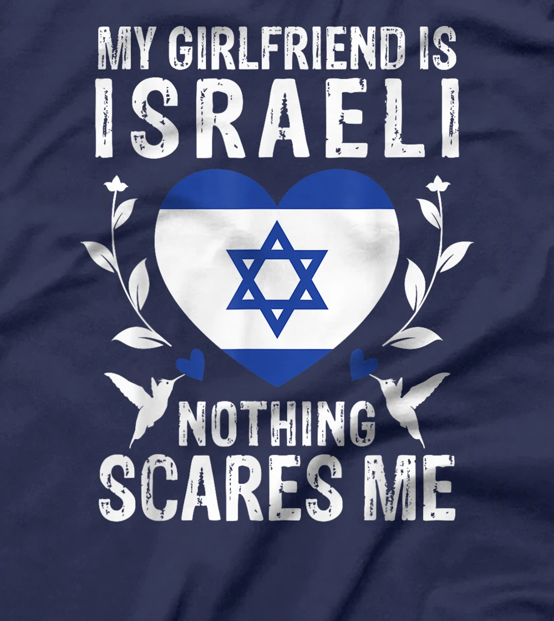 My Girlfriend Is Israeli Nothing Scares Me Israel Flag T-Shirt