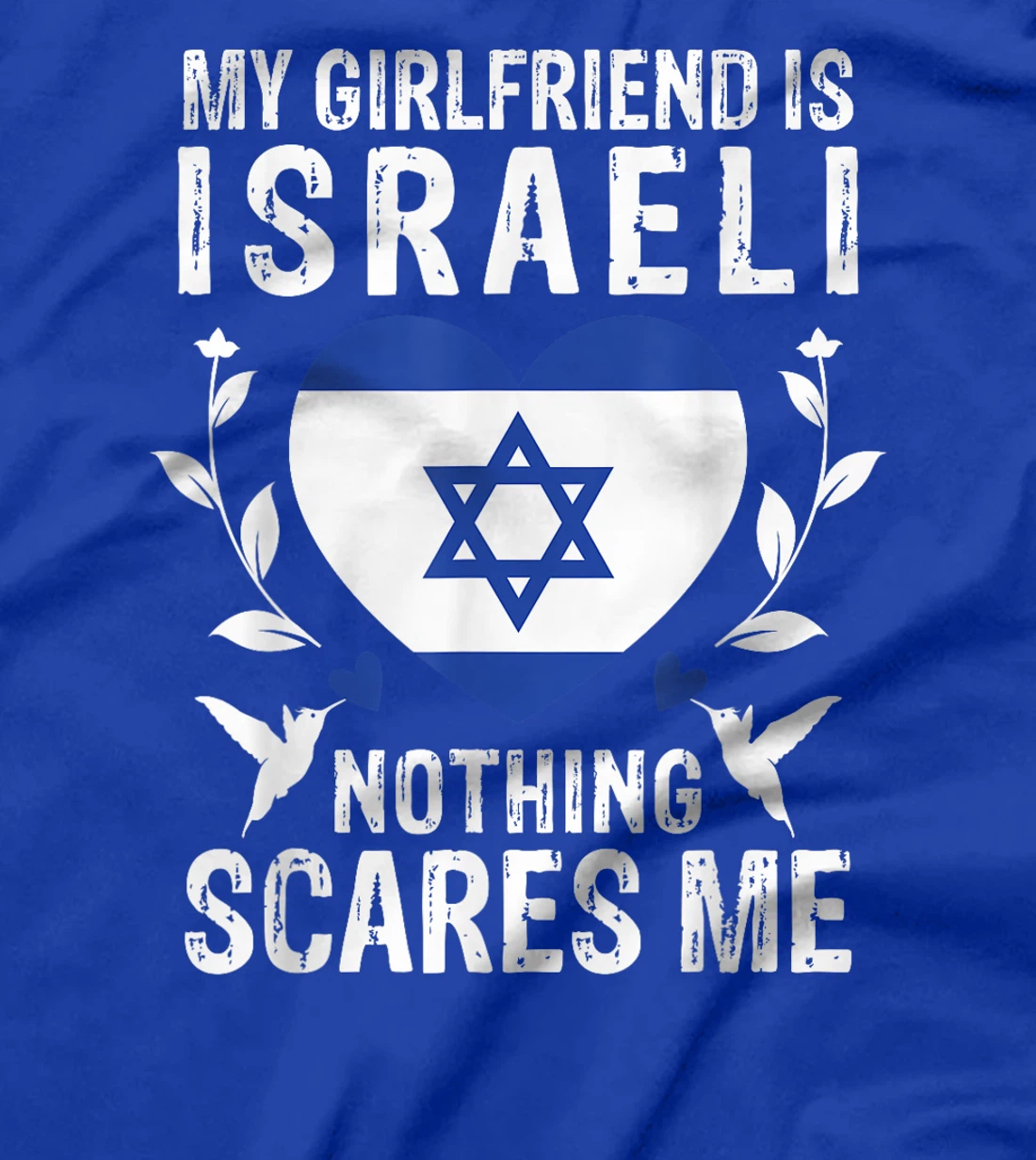 My Girlfriend Is Israeli Nothing Scares Me Israel Flag T-Shirt