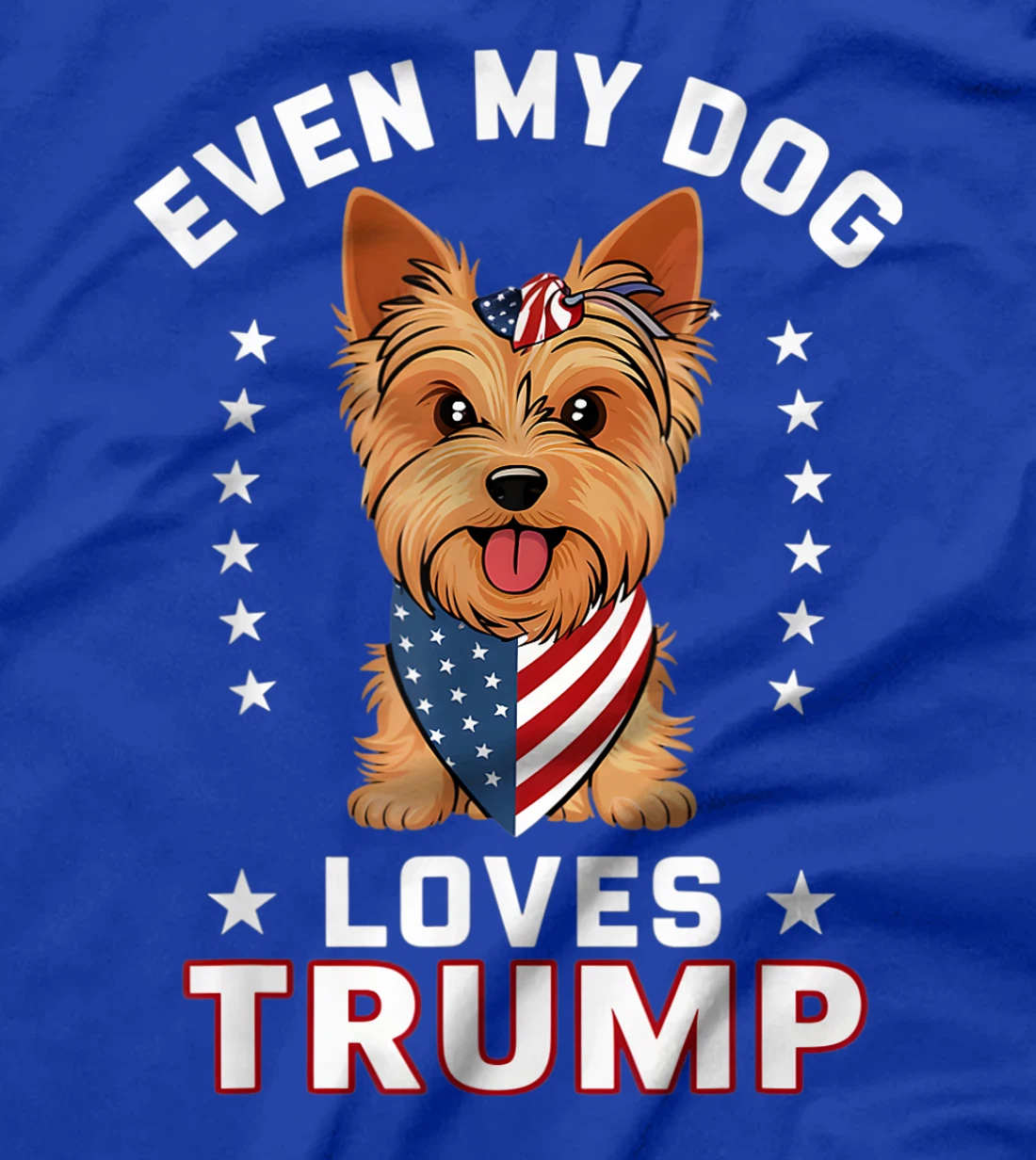 Yorkshire Terrier Even My Dog Loves Trump USA Flag Bandana T-Shirt