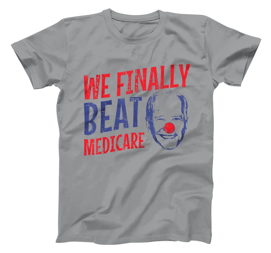 We Finally Beat Medicare Biden Trump Debate 2024 T-Shirt