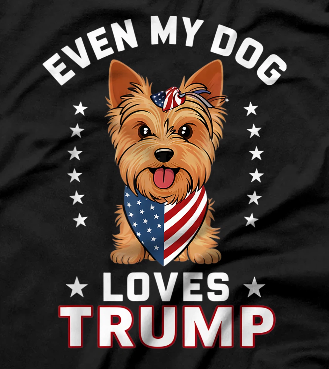 Yorkshire Terrier Even My Dog Loves Trump USA Flag Bandana T-Shirt