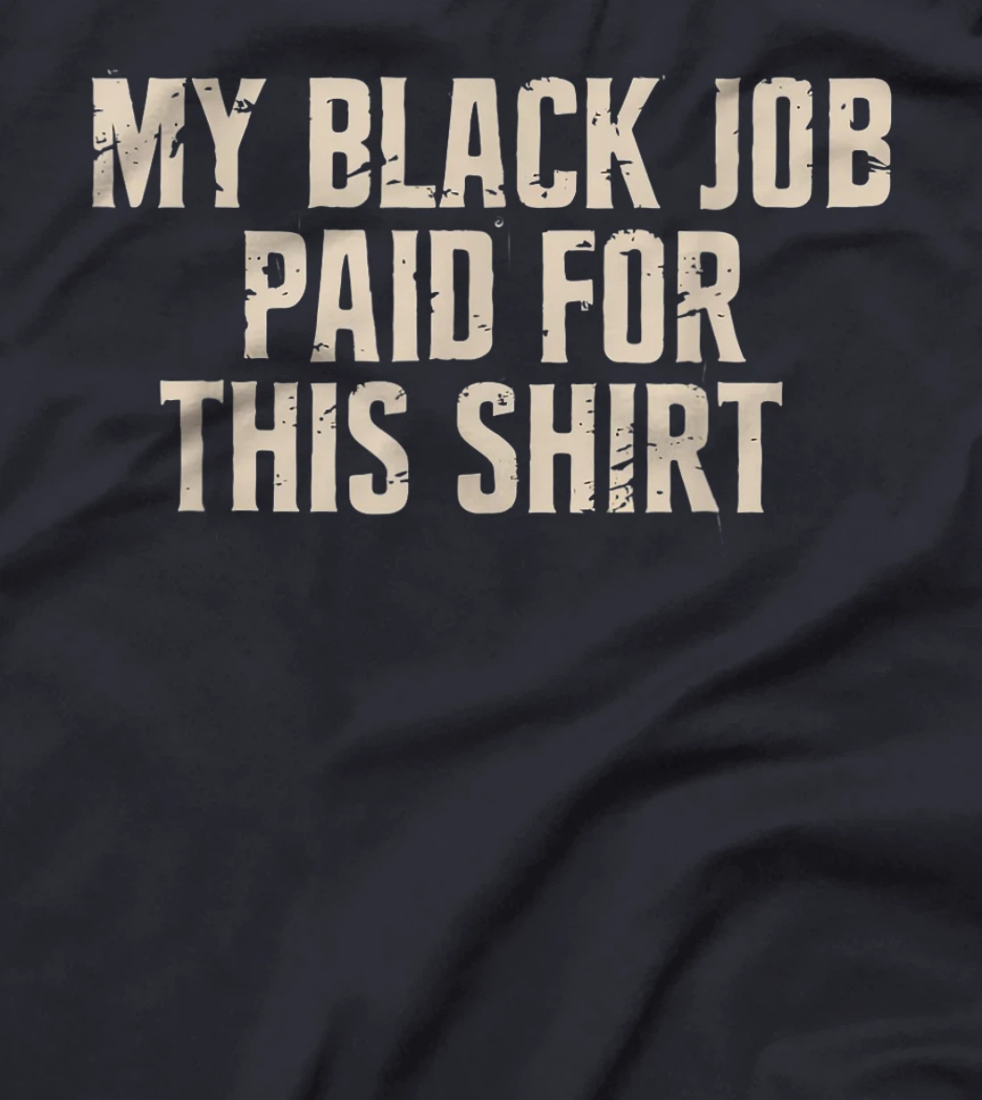 My Black Job Paid For This Shirt - Anti Trump T-Shirt
