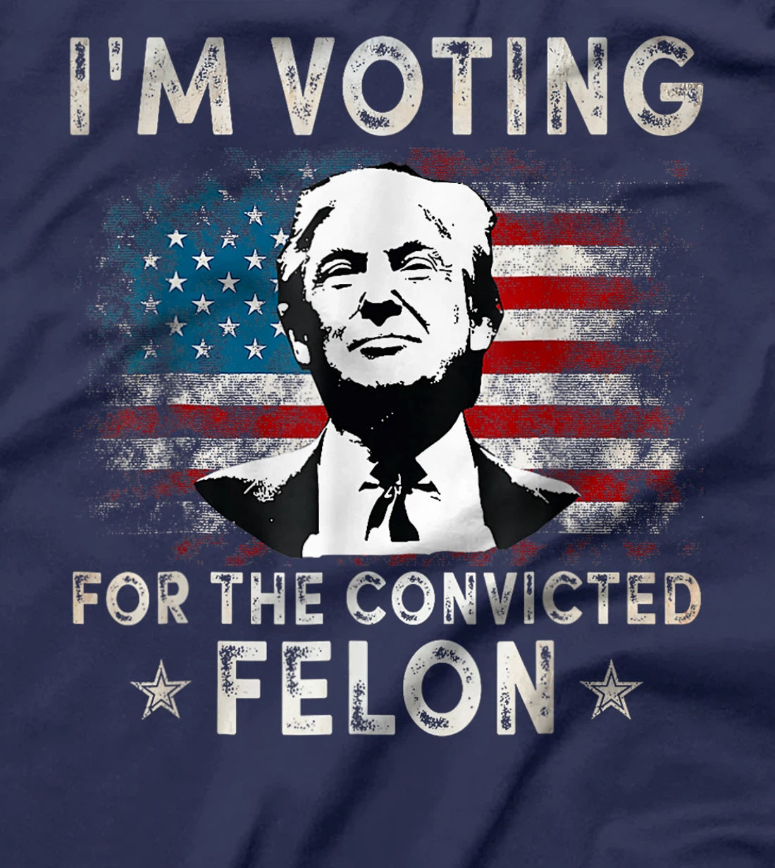 I'm Voting For The Convicted Felon Funny Donald Trump 2024 T-Shirt