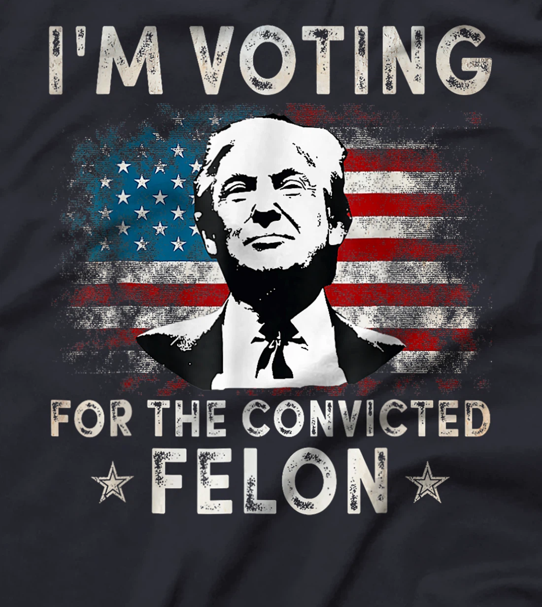 I'm Voting For The Convicted Felon Funny Donald Trump 2024 T-Shirt