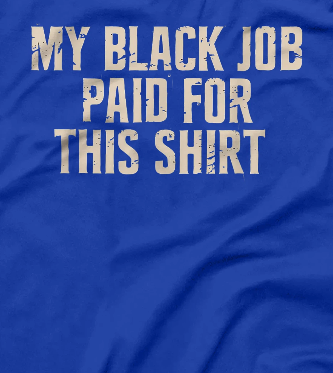 My Black Job Paid For This Shirt - Anti Trump T-Shirt