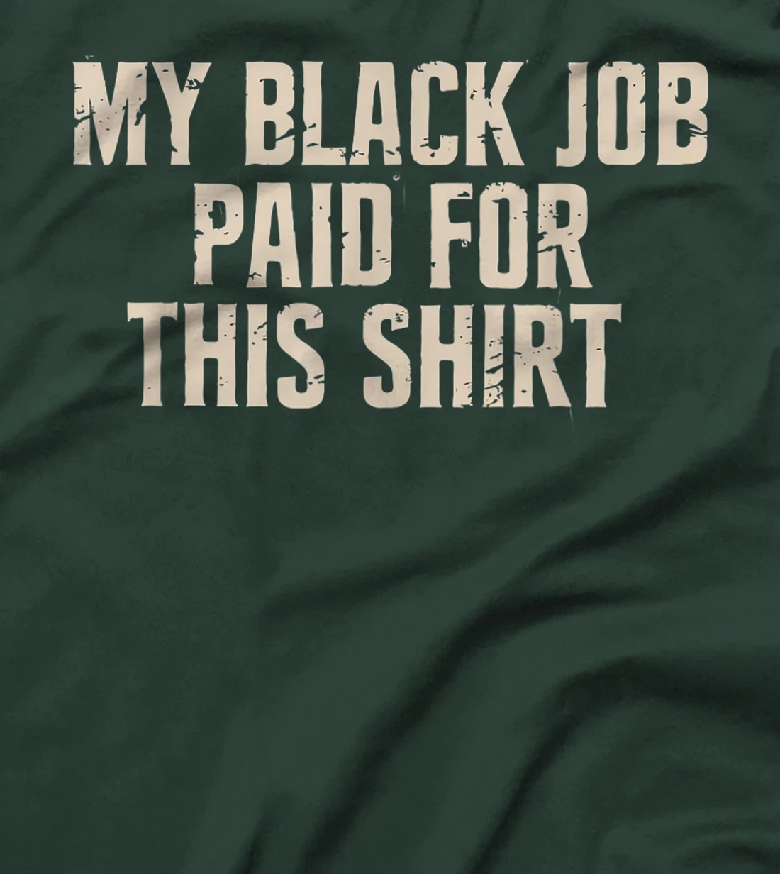 My Black Job Paid For This Shirt - Anti Trump T-Shirt