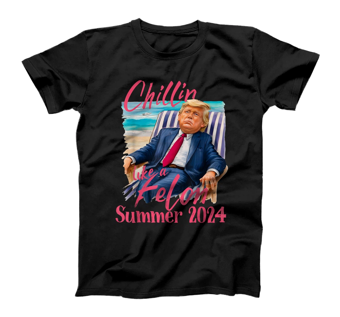 Chillin Like A Felon Funny Trump Shirt Summer Trump 2024 T-Shirt