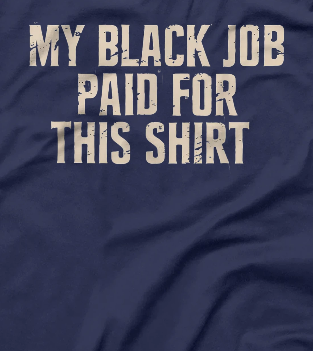 My Black Job Paid For This Shirt - Anti Trump T-Shirt