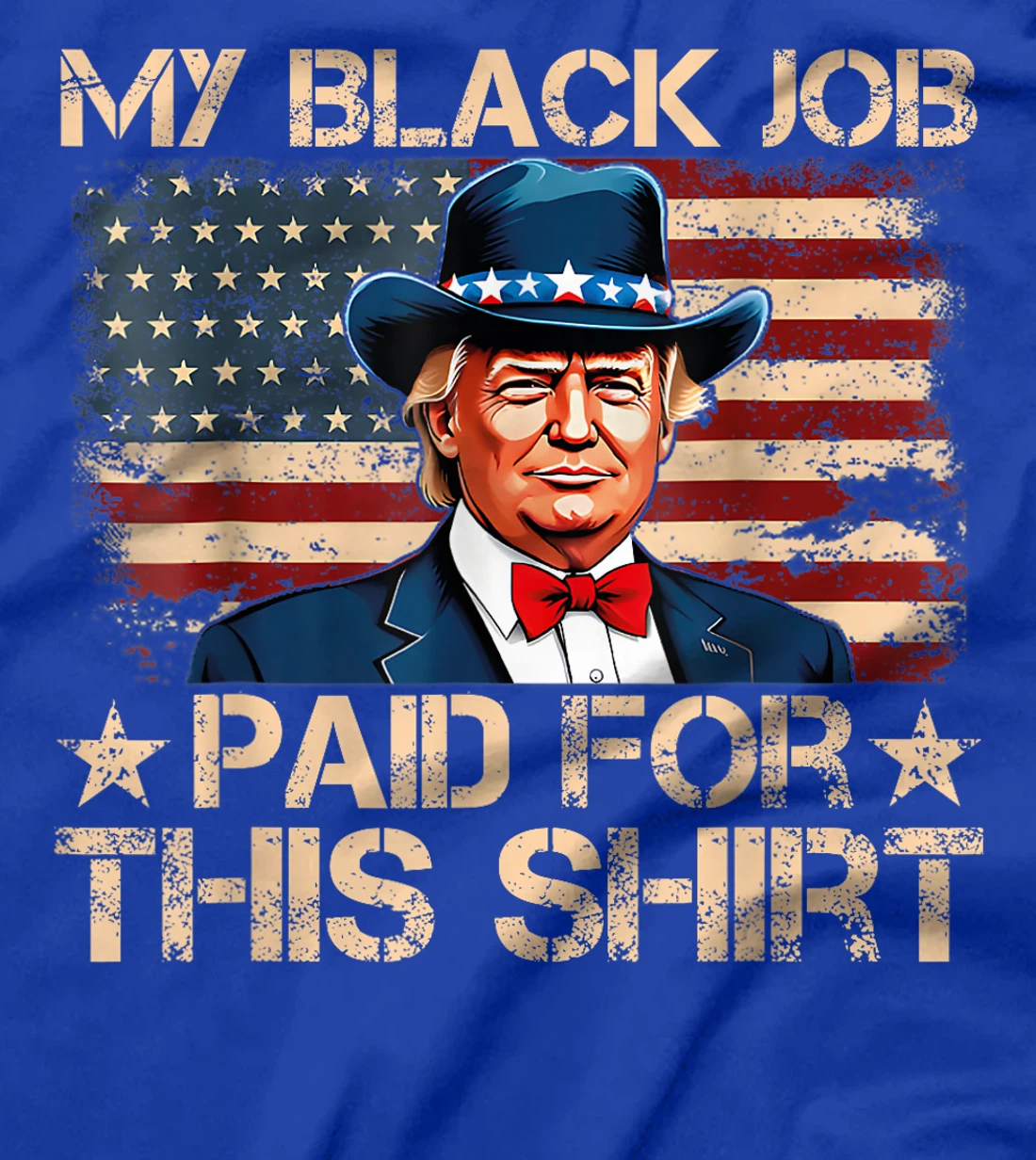 My Black Job Paid For This Shirt USA Flag Trump Funny Joke T-Shirt