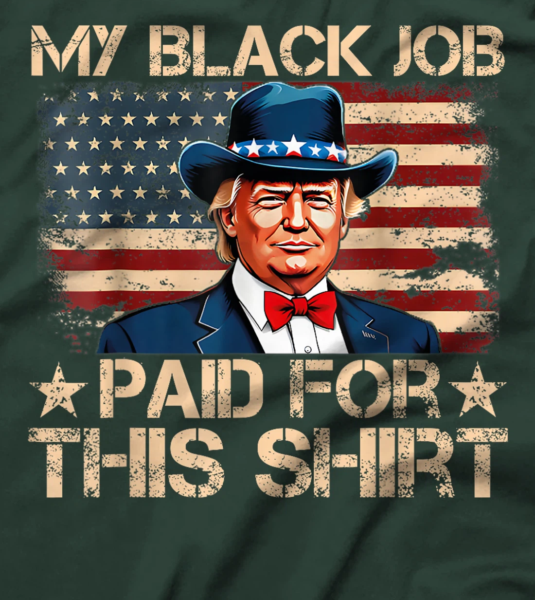 My Black Job Paid For This Shirt USA Flag Trump Funny Joke T-Shirt