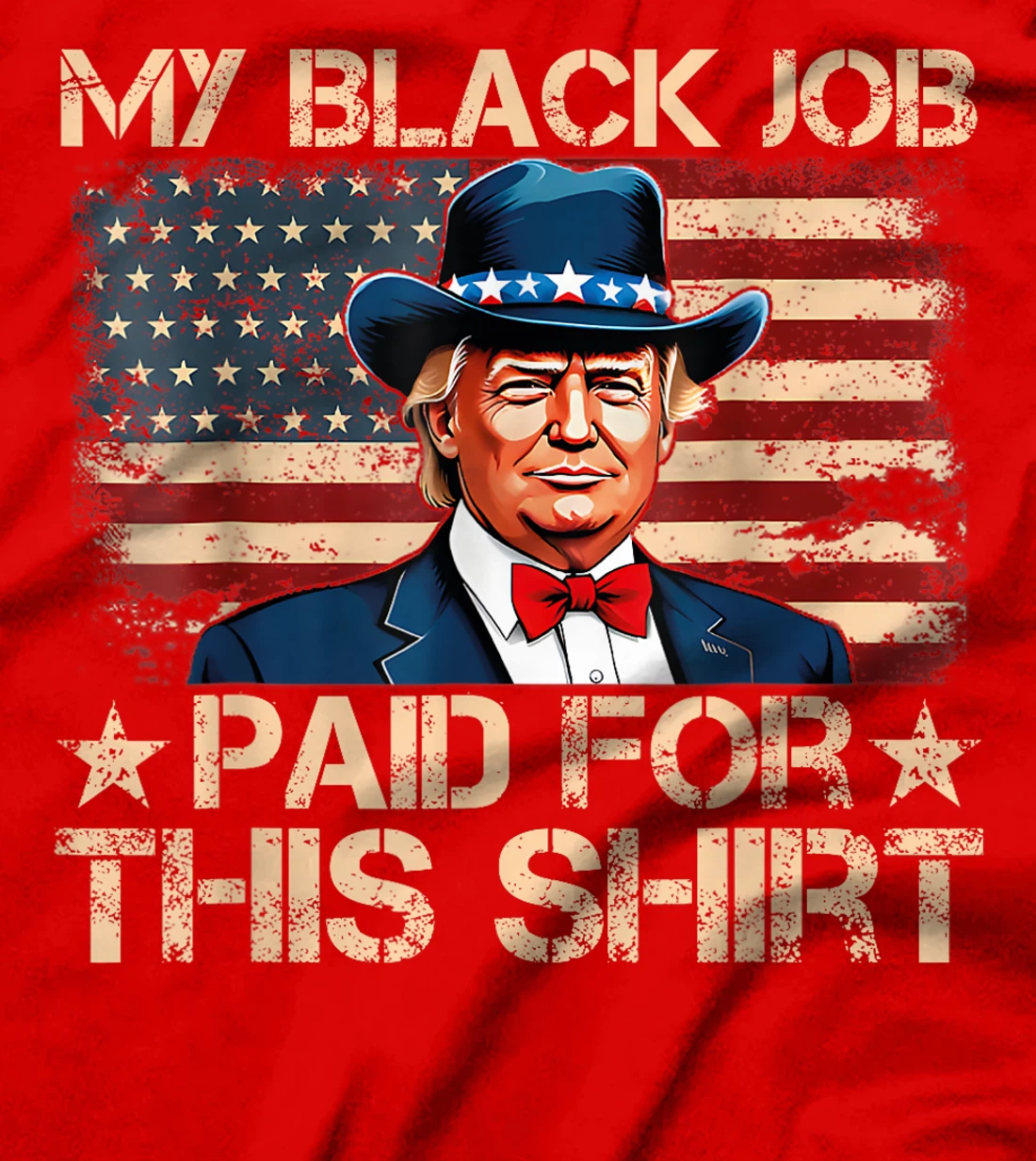 My Black Job Paid For This Shirt USA Flag Trump Funny Joke T-Shirt