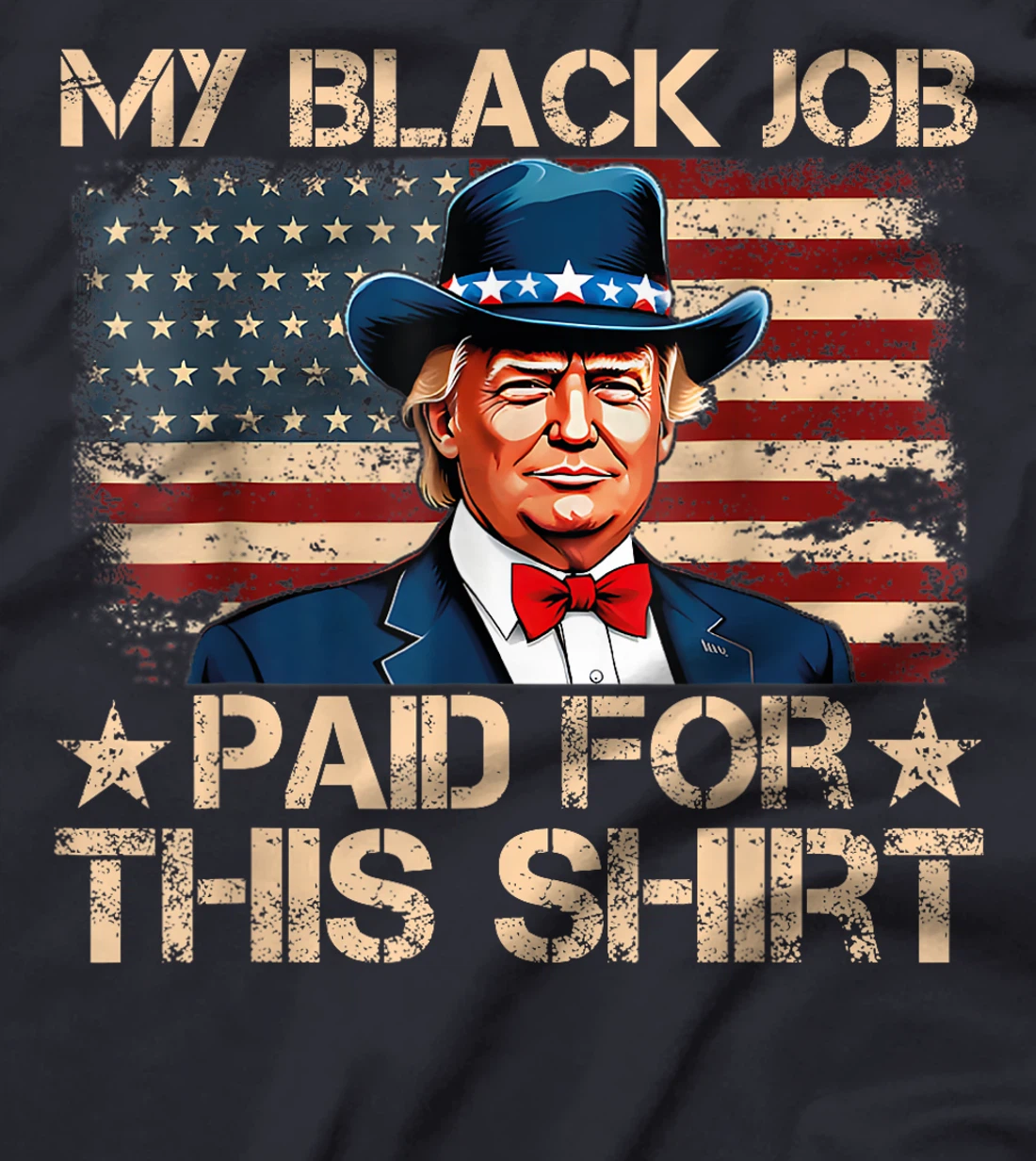 My Black Job Paid For This Shirt USA Flag Trump Funny Joke T-Shirt