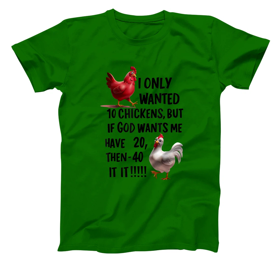 I Only Wanted 10 Chickens But If God Wants Me T-Shirt