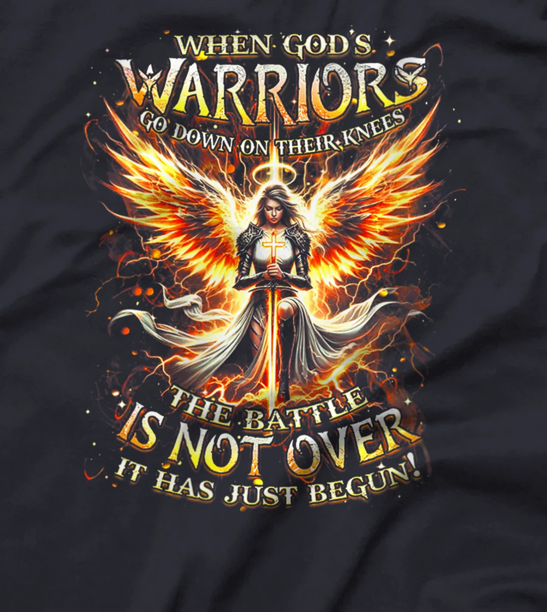 Womens When God’s Warriors Go Down On Their Knees The Battle Is Not T-Shirt