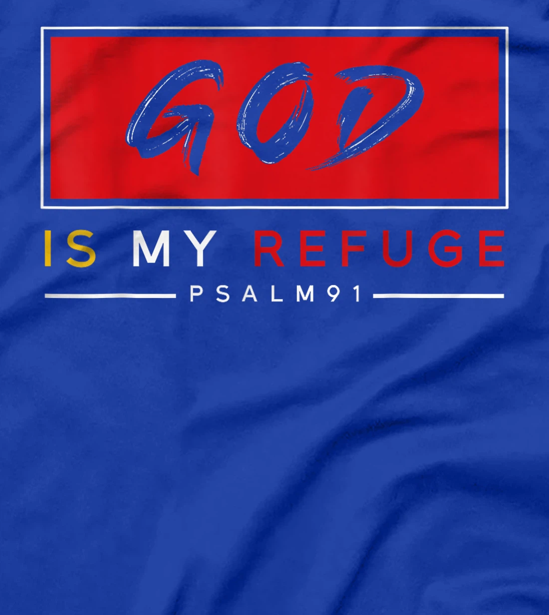 GOD IS MY REFUGE STRENGTH T-Shirt