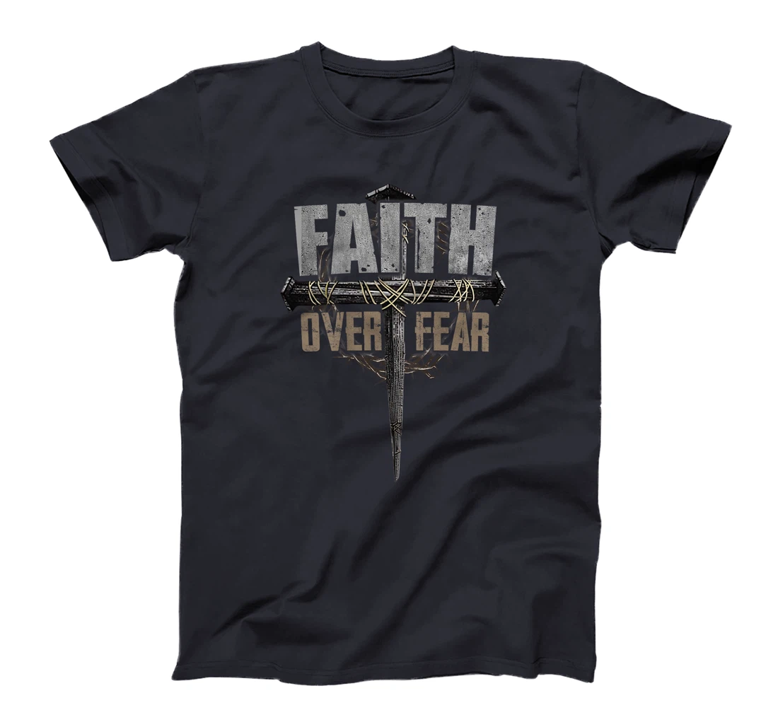 God Jesus Christ Cross Faith Over Fear Religious Christian T-Shirt