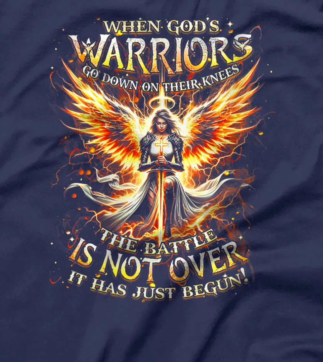 Womens When God’s Warriors Go Down On Their Knees The Battle Is Not T-Shirt