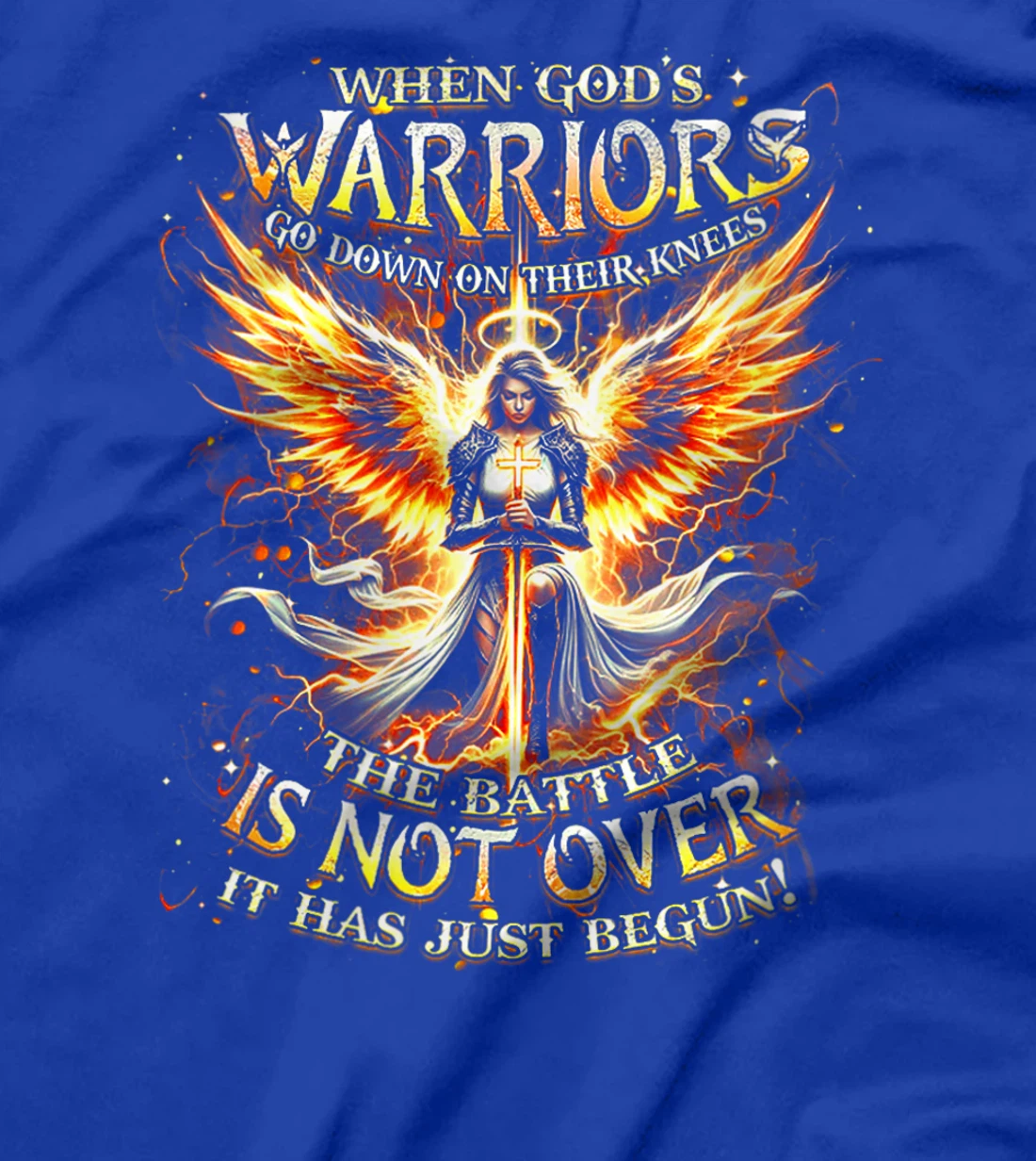 Womens When God’s Warriors Go Down On Their Knees The Battle Is Not T-Shirt