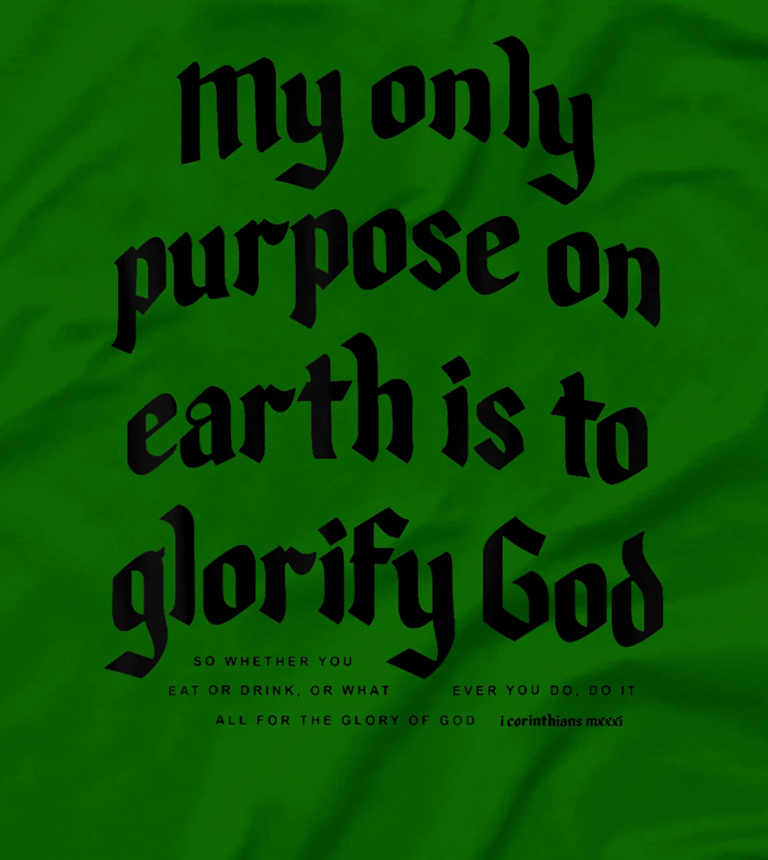 My Only Purpose On Earth Is To Glorify God T-Shirt