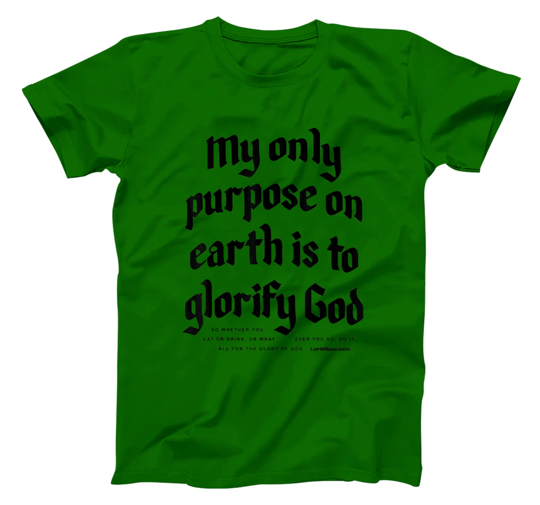 My Only Purpose On Earth Is To Glorify God T-Shirt