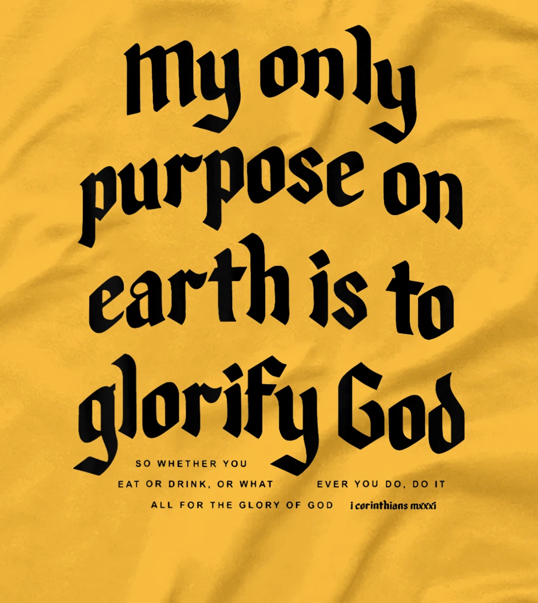 My Only Purpose On Earth Is To Glorify God T-Shirt