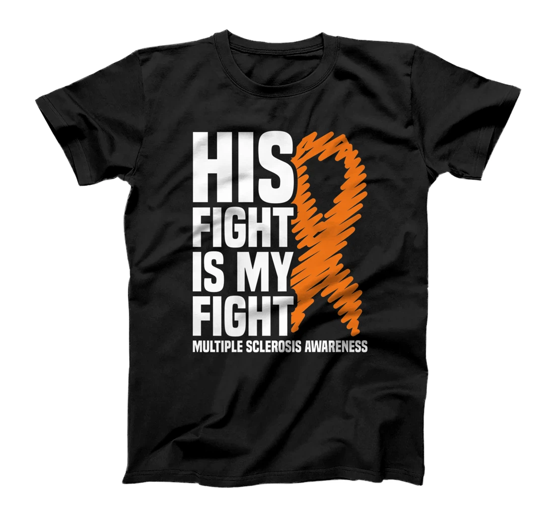 His Fight My Fight MS Multiple Sclerosis Awareness Premium T-Shirt