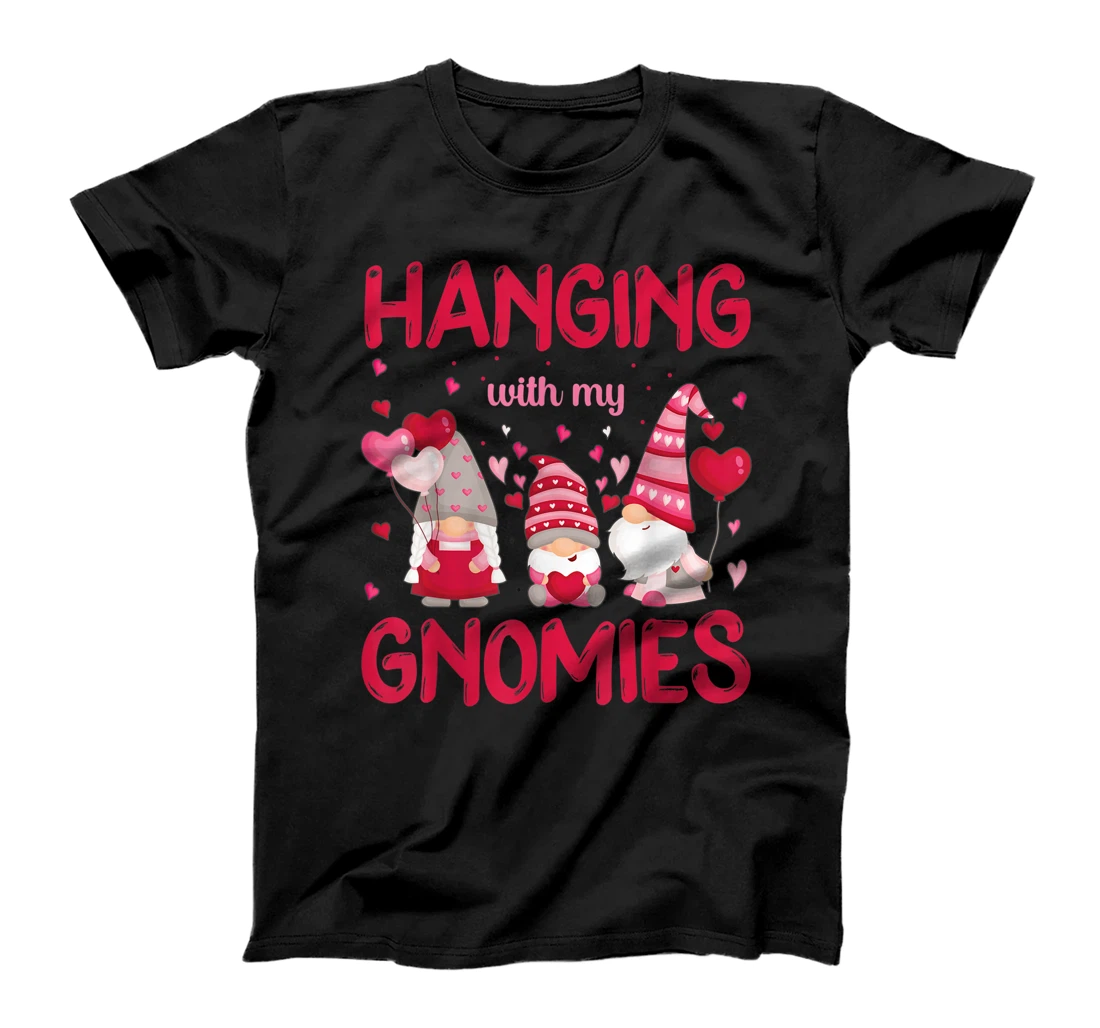 Hanging With My Gnomies Funny Valentines Day T-Shirt