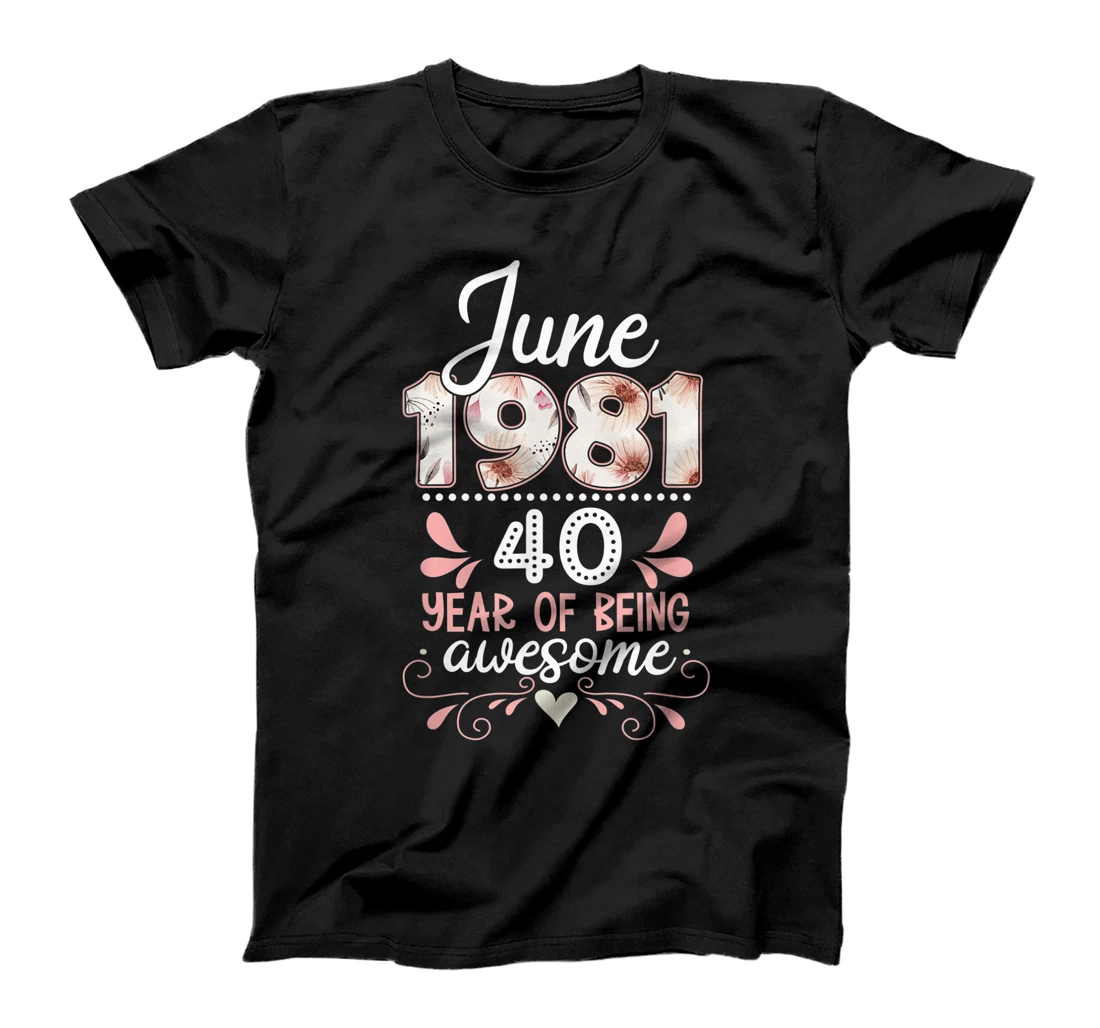 Born In June 1981 40 Years Of Being Awesome Birthday Party T-Shirt