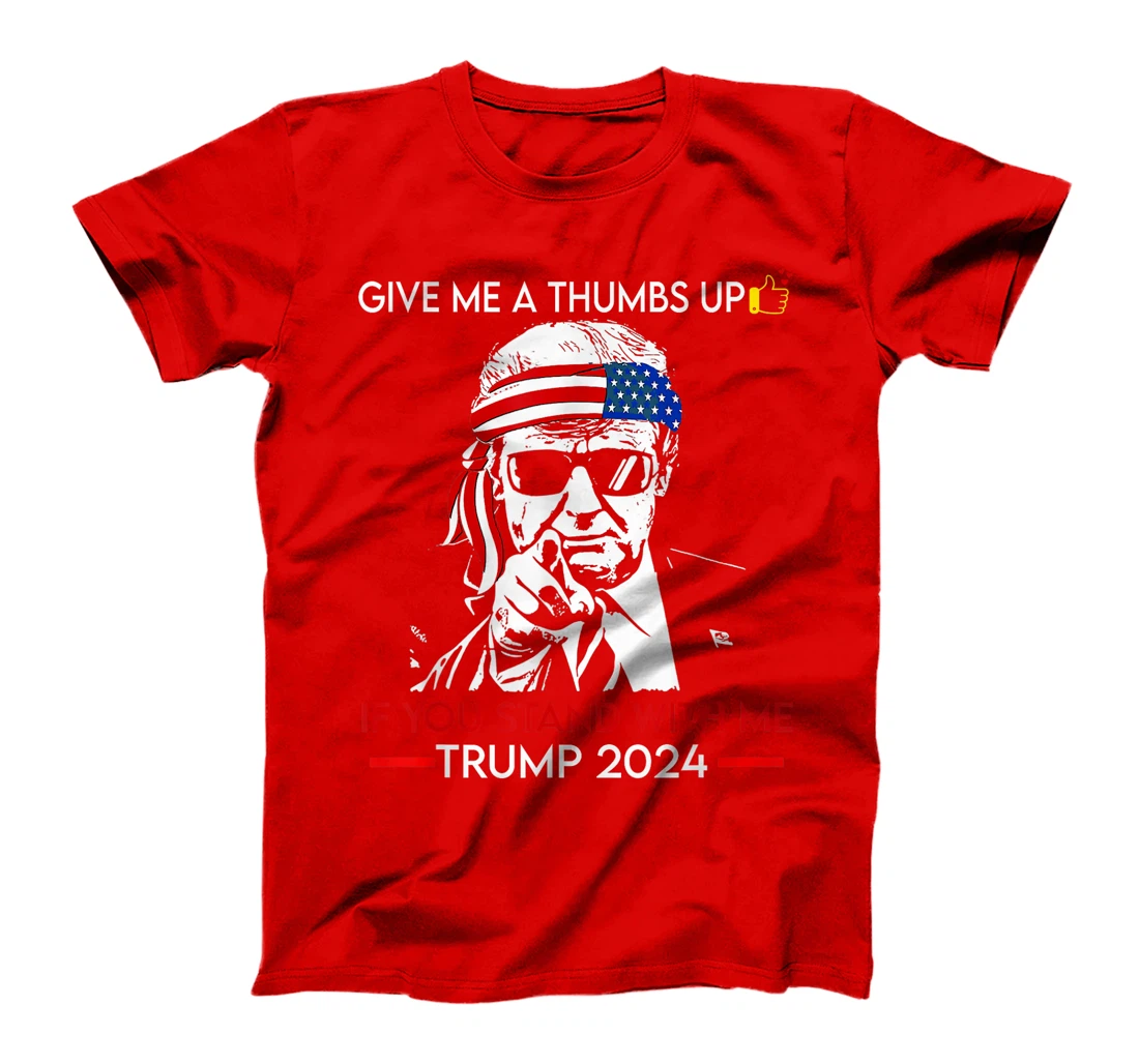 Give me a thumbs Up IF YOU STAND WITH ME TRUMP 2024 T-Shirt