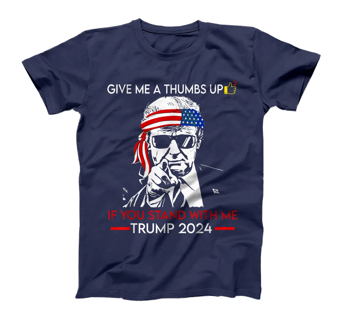 Give me a thumbs Up IF YOU STAND WITH ME TRUMP 2024 T-Shirt