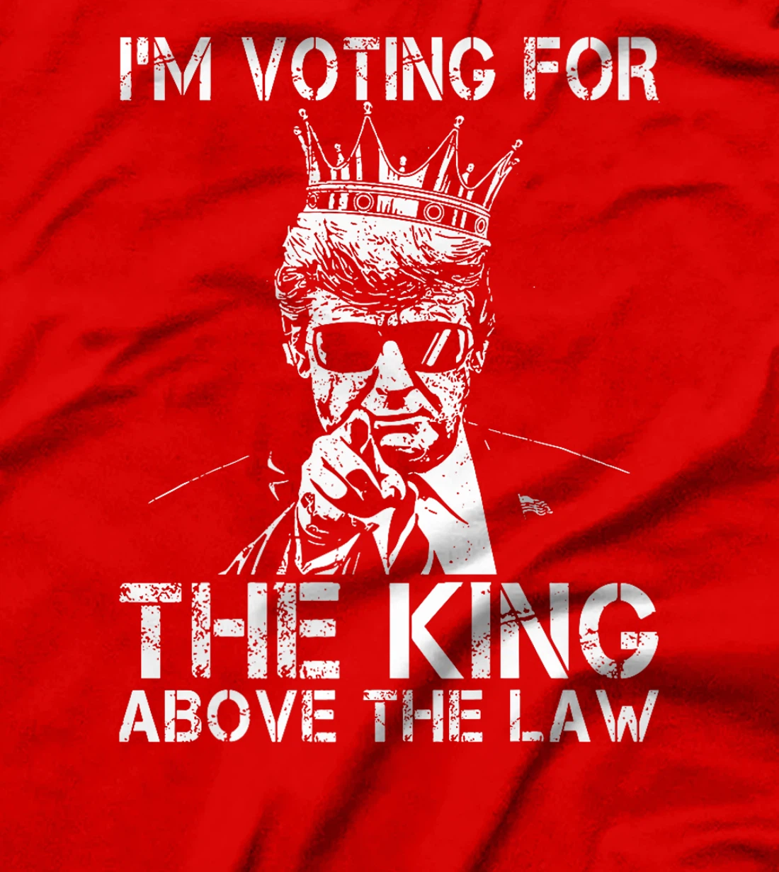 I'm Voting For The King Above The Law Funny Trump Premium T-Shirt