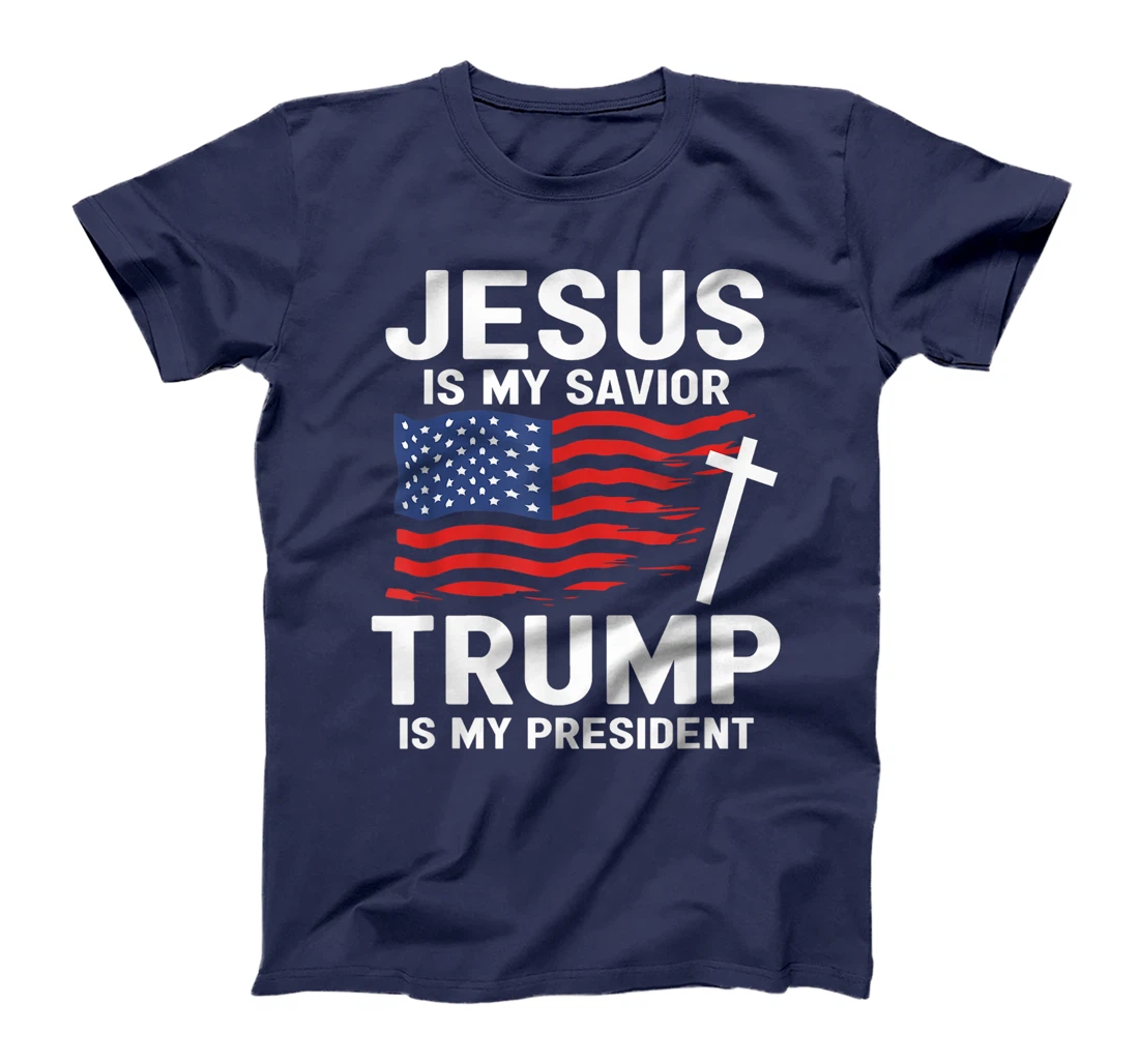 Jesus Is My Savior Trump Is My President American Flag T-Shirt
