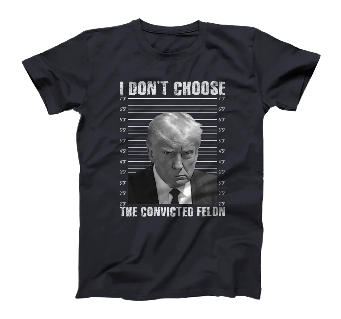 Trump I Don't Choose Convicted Felon, Not Voting Felon Shirt Premium T-Shirt