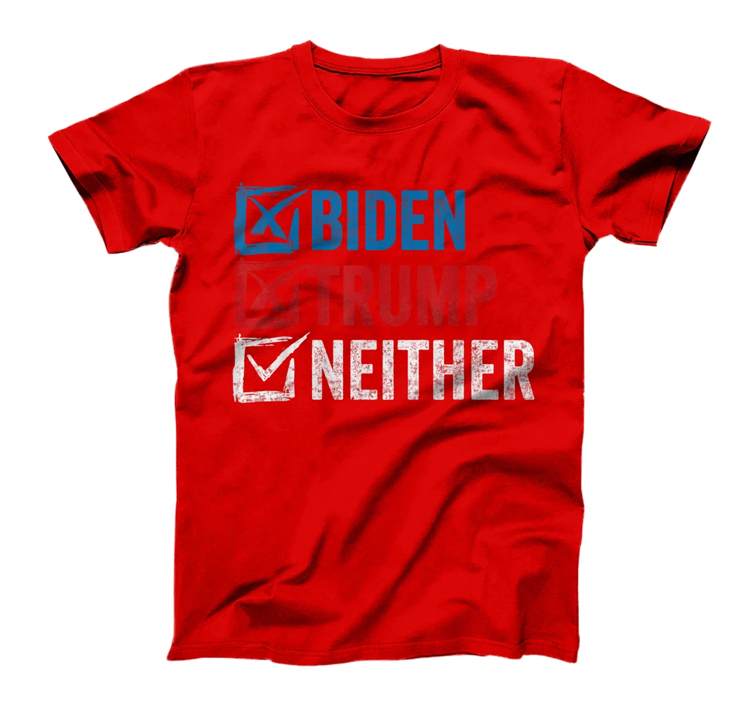 Biden Trump Neither Funny Political Election 2024 Vote T-Shirt