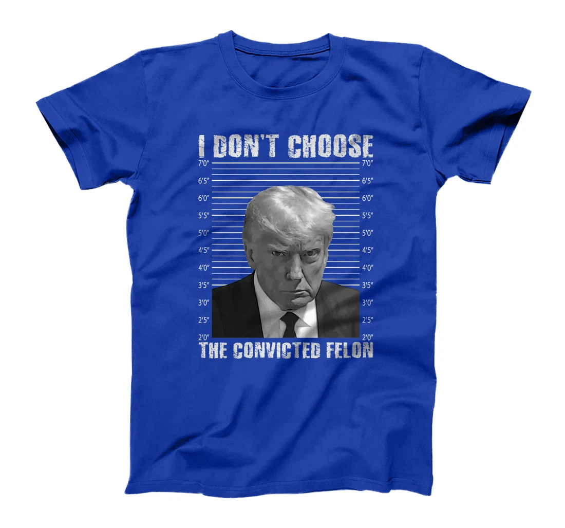 Trump I Don't Choose Convicted Felon, Not Voting Felon Shirt Premium T-Shirt