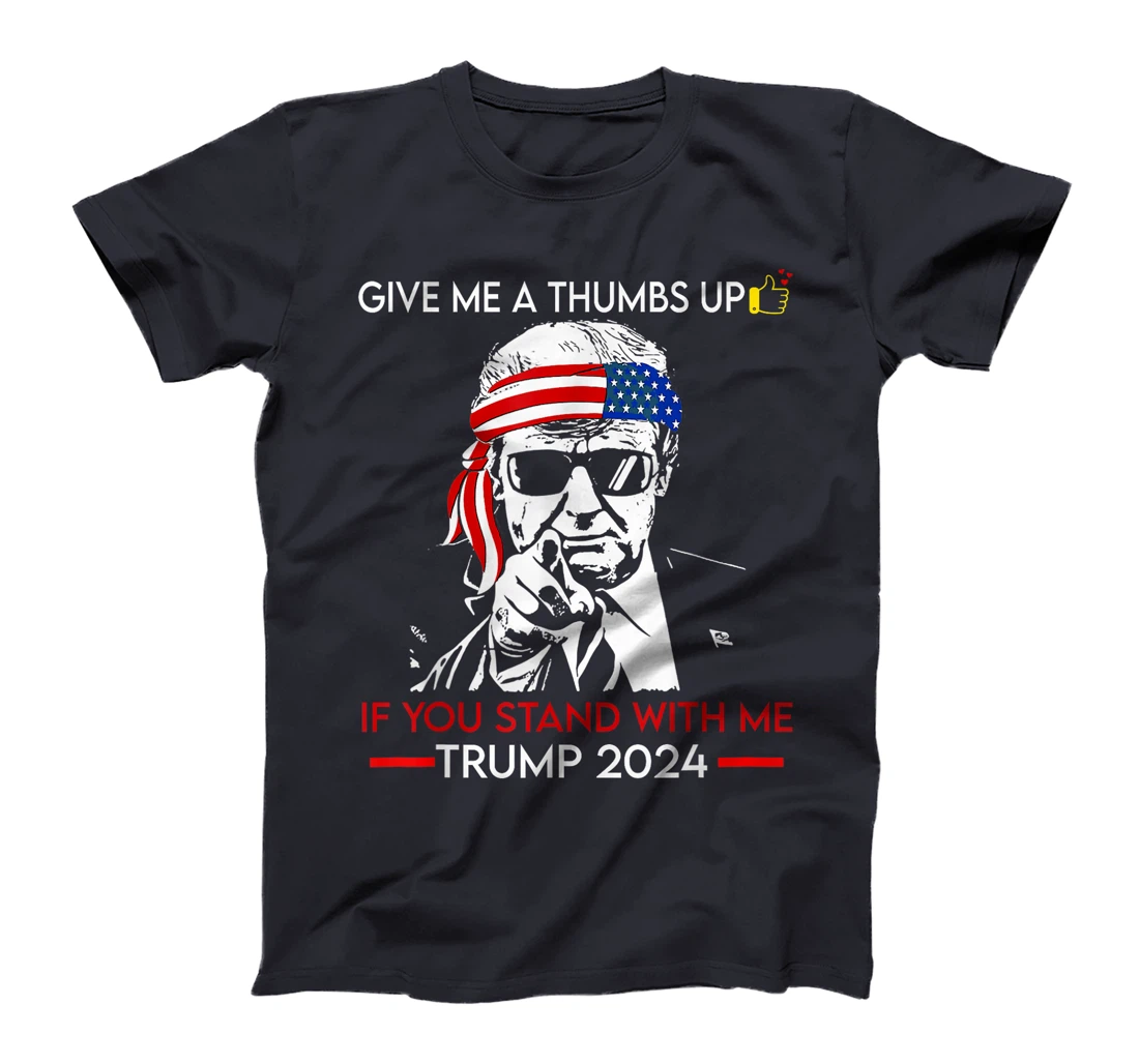 Give me a thumbs Up IF YOU STAND WITH ME TRUMP 2024 T-Shirt