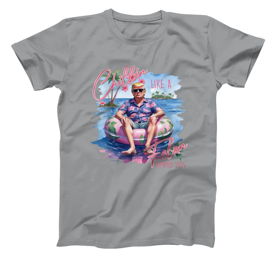 Chillin Like A Felon Summer 2024 Funny Trump 2024 T-Shirt