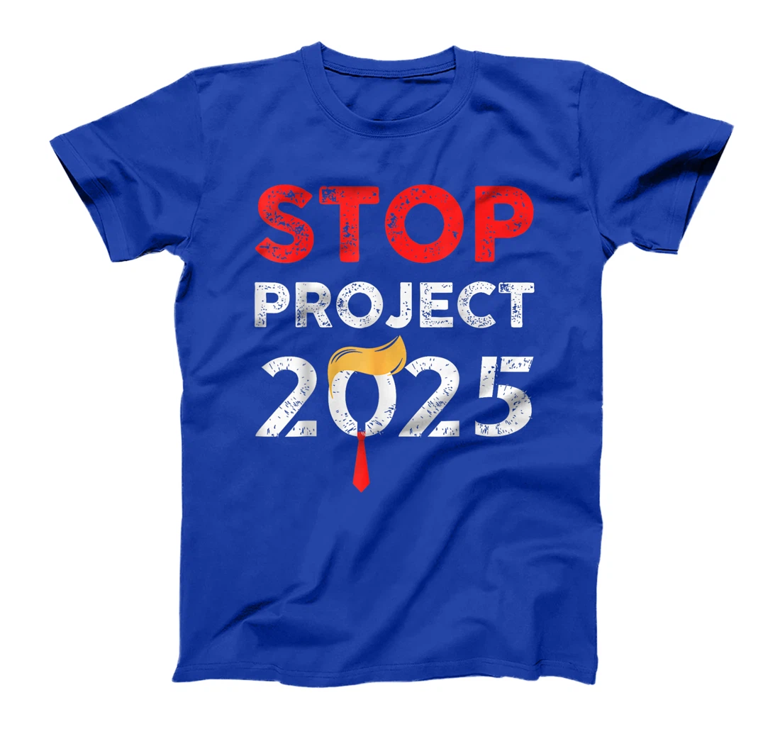 Stop Project 2025 Trump's Project Anti Trump Funny Gift T-Shirt
