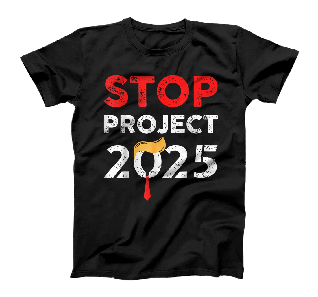 Stop Project 2025 Trump's Project Anti Trump Funny Gift T-Shirt