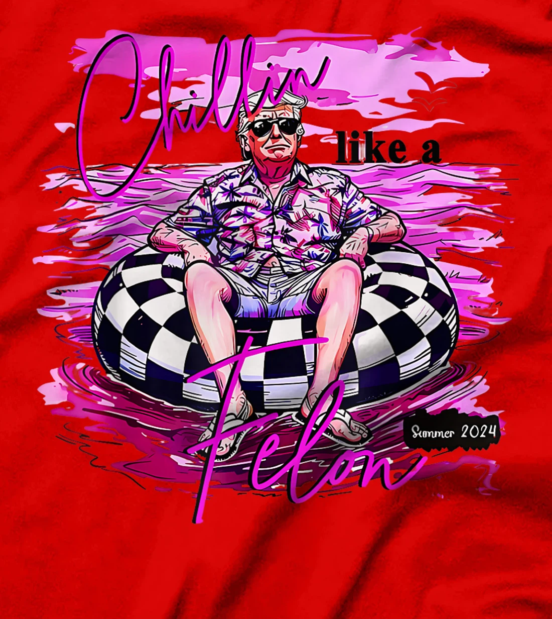 President Donald Trump Chillin' Like A Felon Summer 2024 T-Shirt
