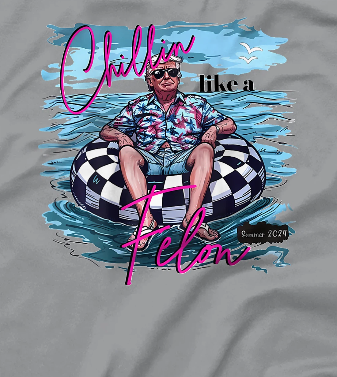 Chillin Like A Felon Funny Trump Summer 2024 (on back) T-Shirt