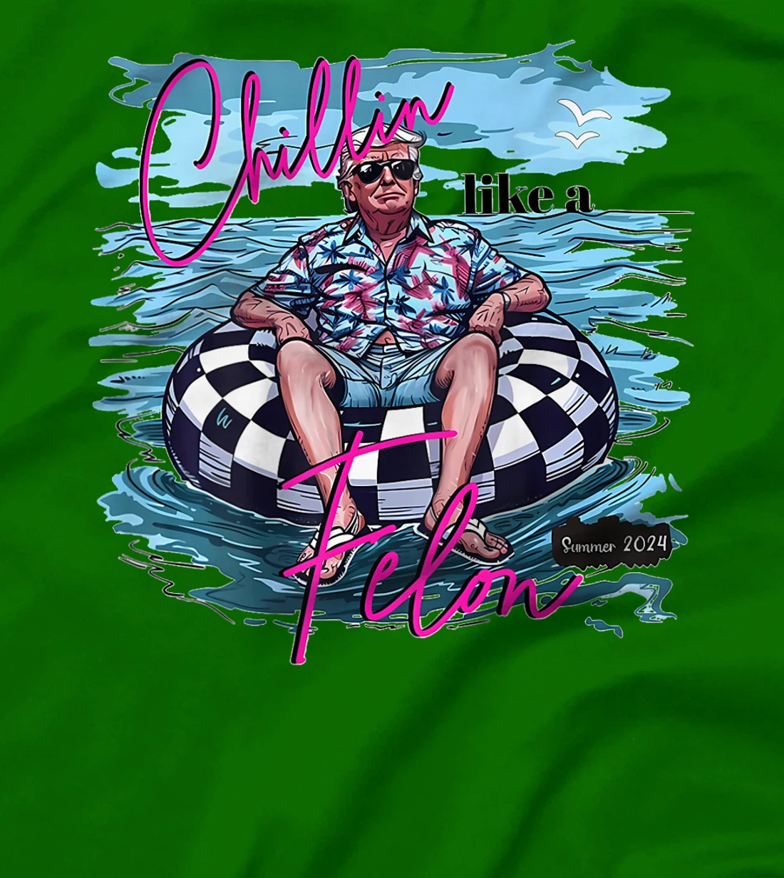 Chillin Like A Felon Funny Trump Summer 2024 (on back) T-Shirt