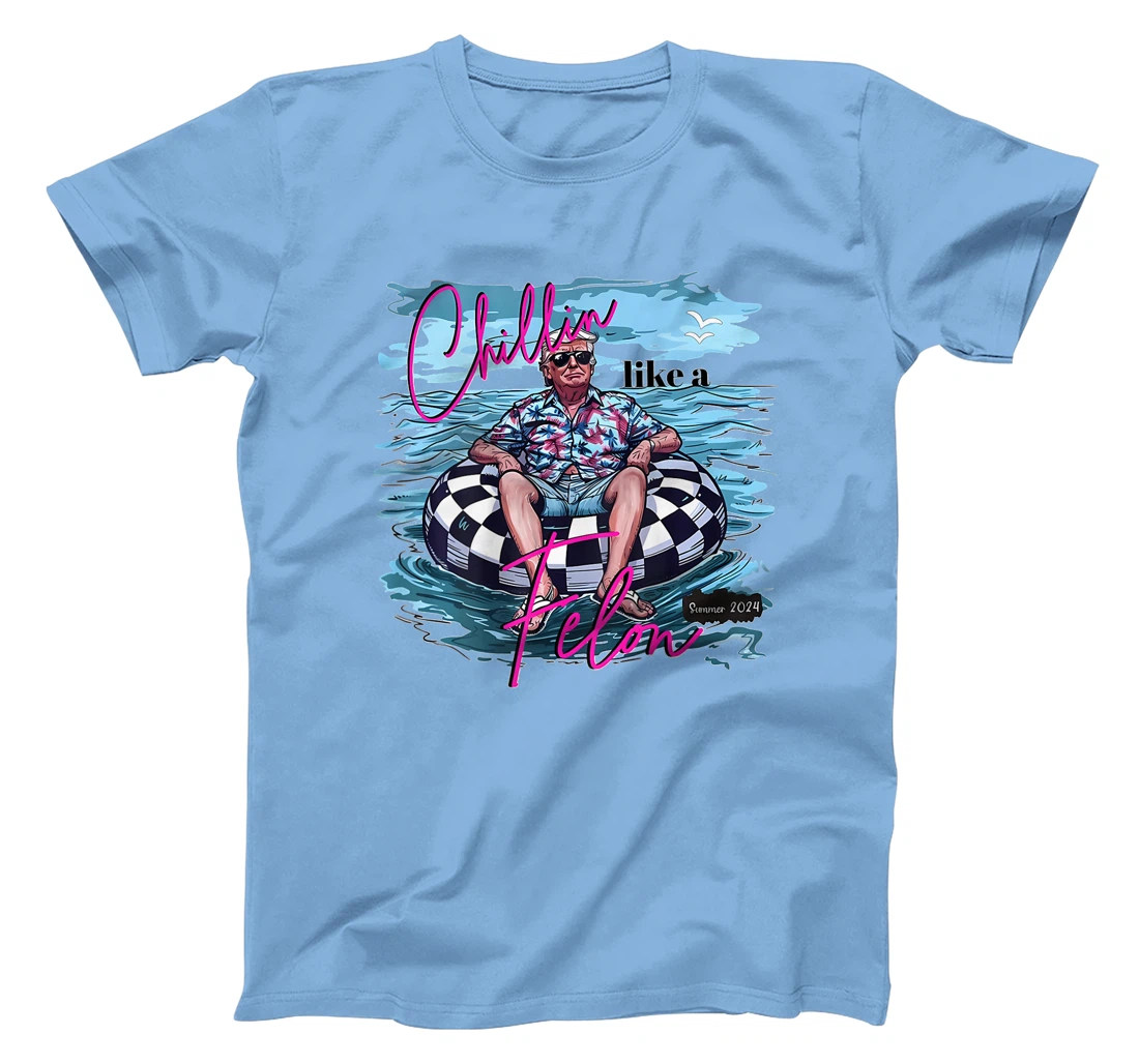 Chillin Like A Felon Funny Trump Summer 2024 (on back) T-Shirt