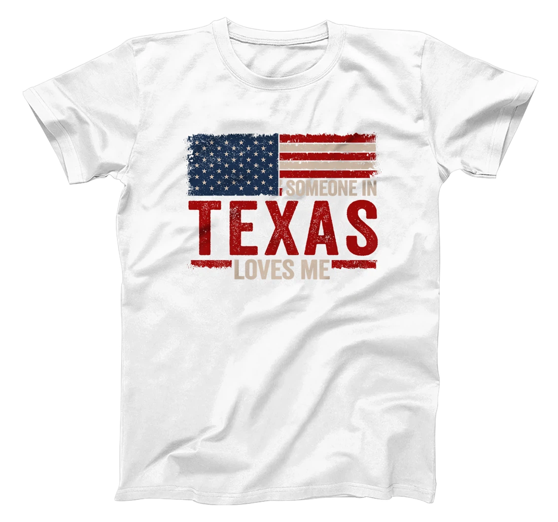 Someone In Texas Loves Me Premium T-Shirt