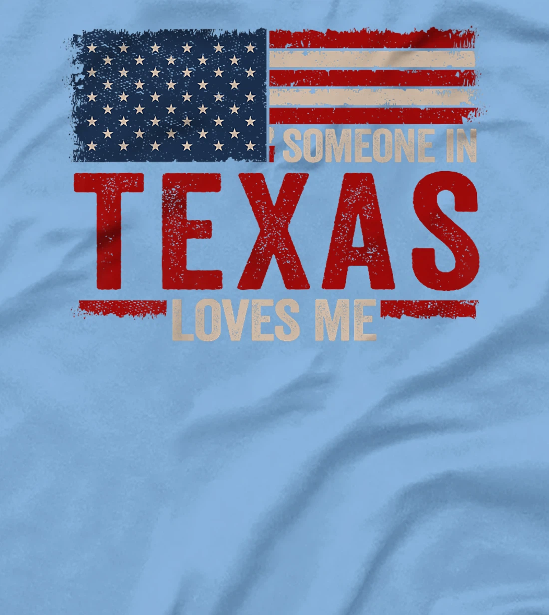 Someone In Texas Loves Me Premium T-Shirt