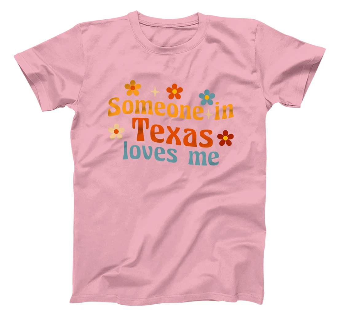 Someone In Texas Loves Me Premium T-Shirt