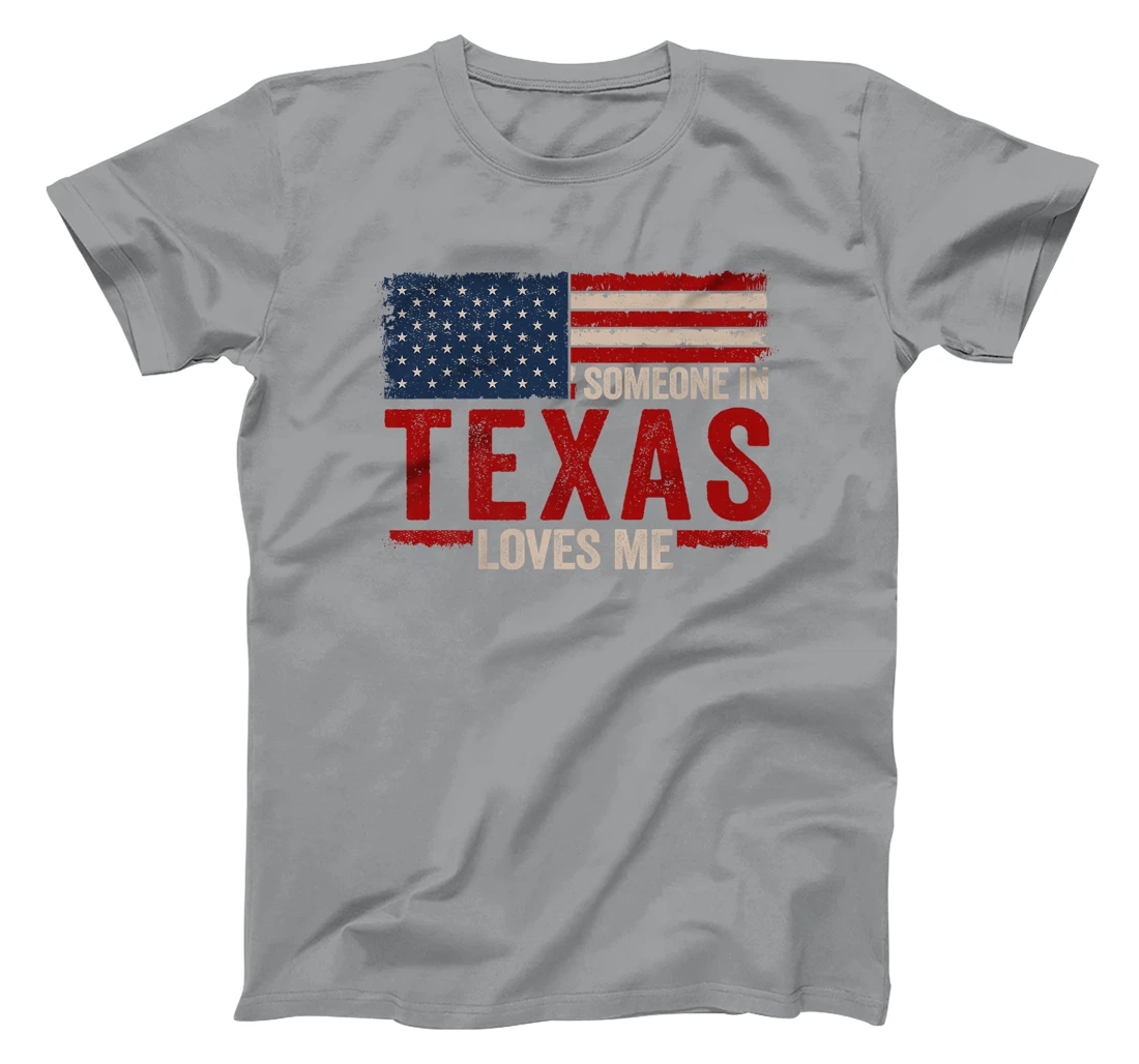 Someone In Texas Loves Me Premium T-Shirt